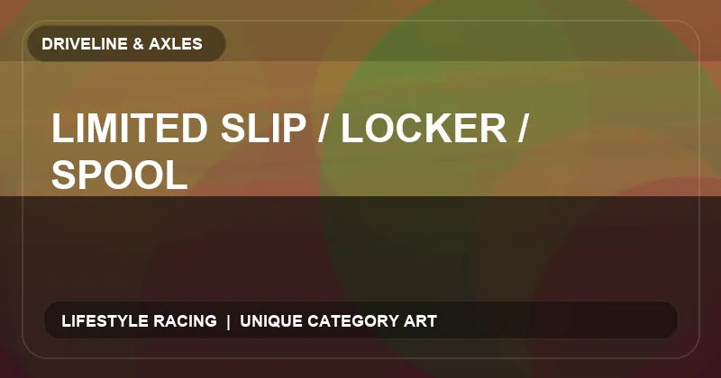 Limited Slip / Locker / Spool